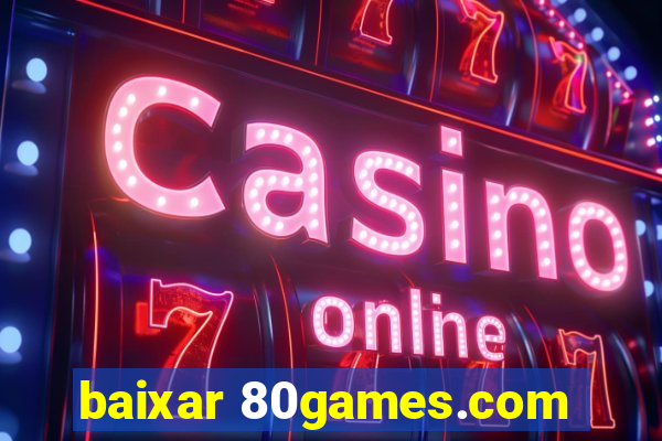 baixar 80games.com